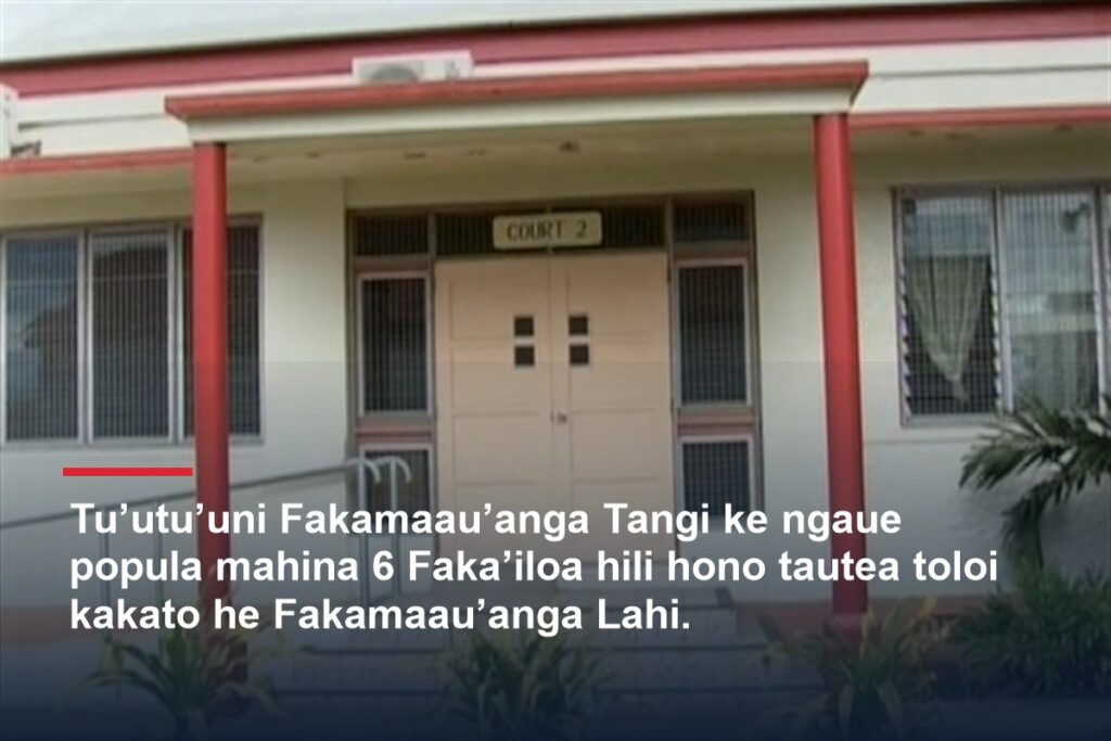 Tu’utu’uni Fakamaau’anga Tangi ke ngaue popula mahina 6 Faka’iloa hili hono tautea toloi kakato he Fakamaau’anga Lahi.