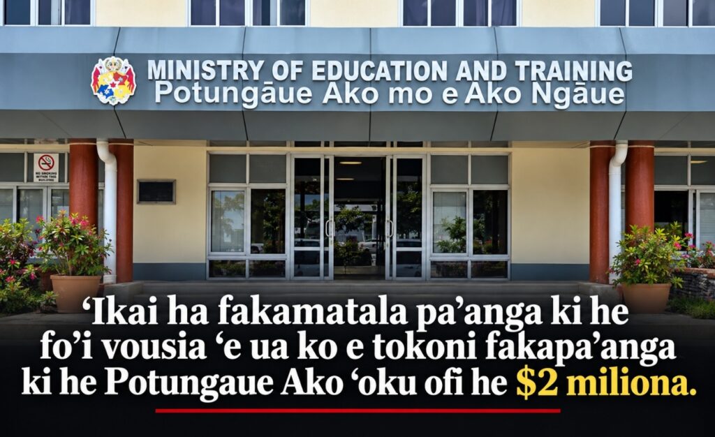 Ikai ha fakamatala pa’anga ki he fo’i vousia ‘e ua ko e tokoni fakapa’anga ki he Potungaue Ako ‘oku ofi he $2 miliona.